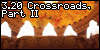 3.20 Crossroads, Part II