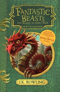 Fantastic Beasts and Where to Find Them / J.K. Rowling