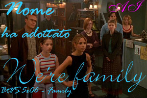 BtVS 5x06 (Family) - We're family (Noi siamo una famiglia)