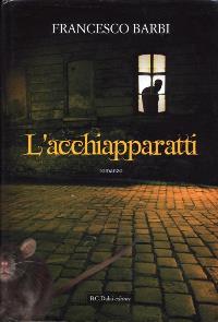 L’acchiapparatti / Francesco Barbi