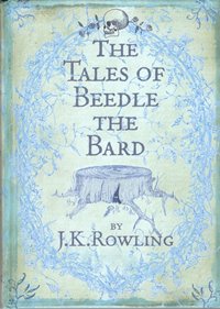 The Tales of Beedle the Bard / J. K. Rowling