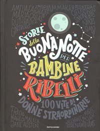 Storie della Buonanotte per Bambine Ribelli / Elena Favilli e Francesca Cavallo