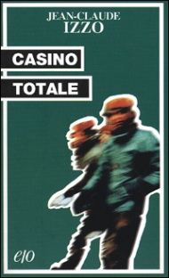 Casino Totale / Jean-Claude Izzo
