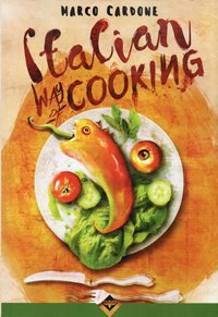 Italian Way of Cooking / Marco Cardone