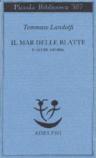 Il Mar delle Blatte e altre storie / Tommaso Landolfi