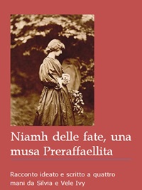 Niamh delle fate, una musa preraffaellita / Silvia e Vele Ivy