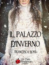 Il Palazzo dInverno / Francesca Rossi