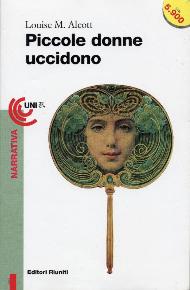 Piccole donne uccidono / Louise M. Alcott