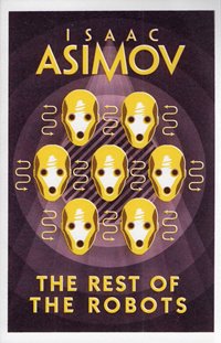 The Rest of the Robots / Isaac Asimov