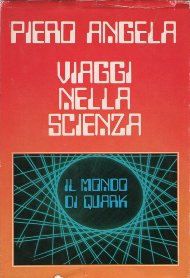 Viaggi nella scienza / Piero Angela