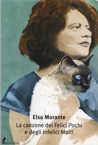 La canzone dei Felici Pochi e degli Infelici Molti / Elsa Morante